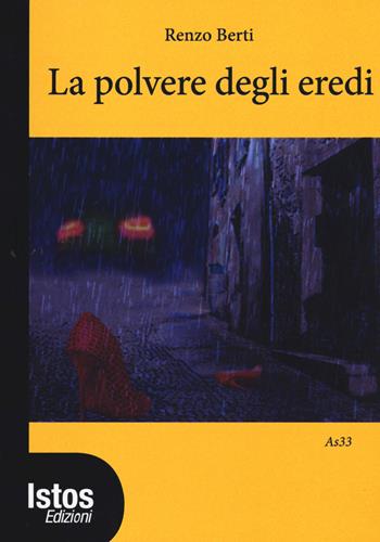 La polvere degli eredi - Renzo Berti - Libro Istos Edizioni 2017, Di giallo in giallo | Libraccio.it