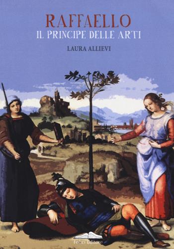 Raffaello il principe delle arti. Ediz. a colori - Laura Allievi - Libro Istos Edizioni 2017, Le voci dell'arte | Libraccio.it