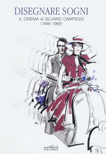 Disegnare sogni. Il cinema di Silvano Campeggi (1946-1969). Ediz. italiana e inglese  - Libro Istos Edizioni 2017, Cataloghi | Libraccio.it