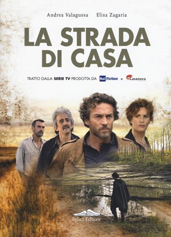 La strada di casa - Andrea Valagussa, Elisa Zagaria - Libro Felici 2018 | Libraccio.it