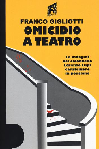 Omicidio a teatro - Franco Gigliotti - Libro Istos Edizioni 2018, Indagini del colonnello Lorenzo Lupi | Libraccio.it