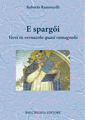 E spargQi. Versi in vernacolo quasi romagnolo - Roberto Ramoscelli - Libro Bacchilega Editore 2014 | Libraccio.it