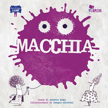 Macchia - Sandra Dema - Libro Bacchilega Editore 2016, I libricini | Libraccio.it