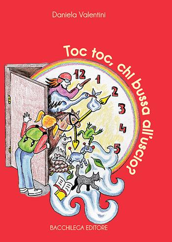 Toc toc, chi bussa all'uscio? - Daniela Valentini - Libro Bacchilega Editore 2018, Le rime | Libraccio.it