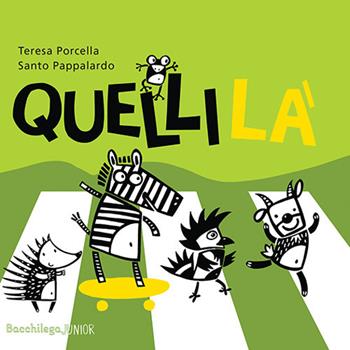 Quelli là. Con Audio - Teresa Porcella - Libro Bacchilega Editore 2019, I libricini | Libraccio.it