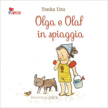Olga e Olaf in spiaggia. Ediz. illustrata - Tonka Uzu - Libro Bacchilega Editore 2020, I libricini | Libraccio.it