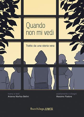 Quando non mi vedi. Tratto da una storia vera - Arianna Marfisa Bellini - Libro Bacchilega Editore 2020, Junior al quadrato | Libraccio.it