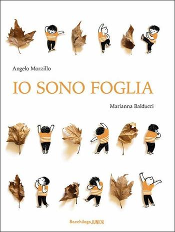 Io sono foglia - Angelo Mozzillo - Libro Bacchilega Editore 2020, Fuori | Libraccio.it