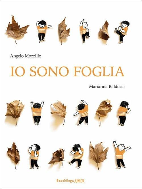 Io sono foglia - Angelo Mozzillo - Libro Bacchilega Editore 2020, Fuori