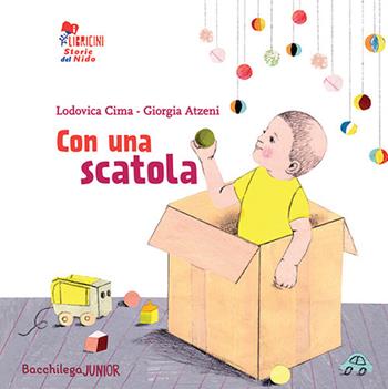 Con una scatola. Le storie del nido - Lodovica Cima - Libro Bacchilega Editore 2020, I libricini | Libraccio.it