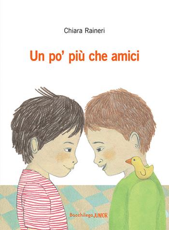 Un po' più che amici - Chiara Raineri - Libro Bacchilega Editore 2021, I libricini | Libraccio.it