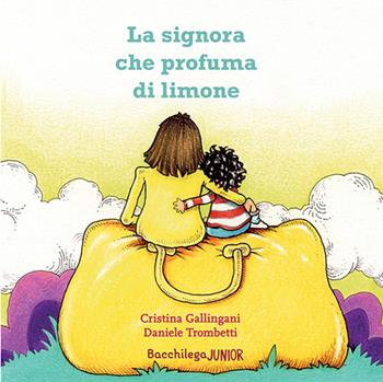 La signora che profuma di limone - Cristina Gallingani - Libro Bacchilega Editore 2021, I libricini | Libraccio.it