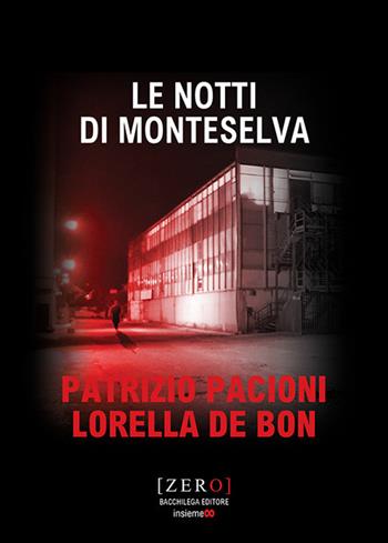 Le notti di Monteselva - Patrizio Pacioni, Lorella De Bon - Libro Bacchilega Editore 2021, Zero | Libraccio.it