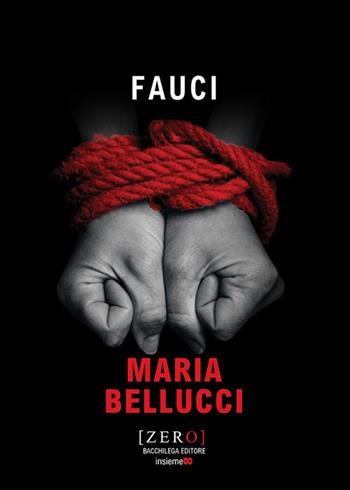 Fauci - Maria Bellucci - Libro Bacchilega Editore 2021, Zero | Libraccio.it