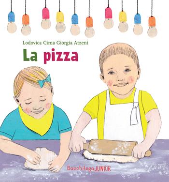 La pizza. Le storie del nido - Lodovica Cima - Libro Bacchilega Editore 2022 | Libraccio.it