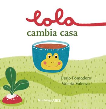 Lola cambia casa - Dario Pomodoro - Libro Bacchilega Editore 2022, I libricini | Libraccio.it