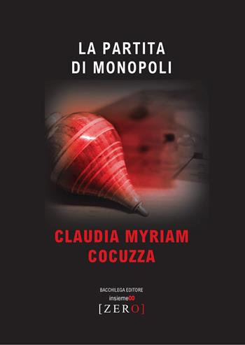 La partita di Monopoli - Claudia Myriam Cocuzza - Libro Bacchilega Editore 2022, Zero | Libraccio.it