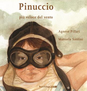 Pinuccio. Più veloce del vento - Agnese Pillari - Libro Bacchilega Editore 2023, I libricini | Libraccio.it