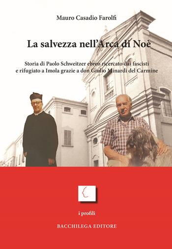 La salvezza nell'Arca di Noè - Mauro Casadio Farolfi - Libro Bacchilega Editore 2024, I profili | Libraccio.it