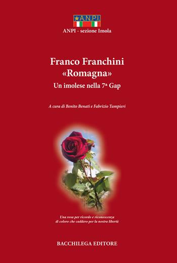 Franco Franchini «Romagna». Un imolese nella 7ª Gap  - Libro Bacchilega Editore 2024, La storia | Libraccio.it