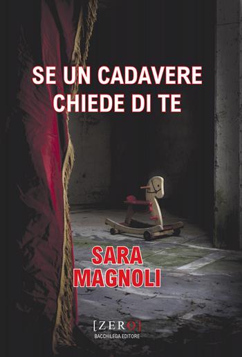 Se un cadavere chiede di te - Sara Magnoli - Libro Bacchilega Editore 2025, Zero | Libraccio.it