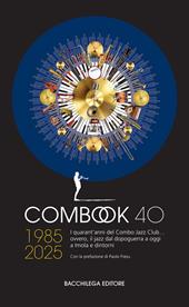 ComBook 40. 1985-2025. I quarant'anni del Combo Jazz Club... ovvero, il jazz dal dopoguerra a oggi a Imola e dintori