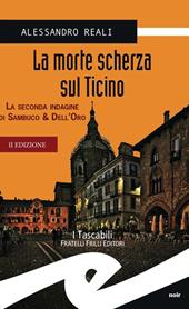 La morte scherza sul Ticino. La seconda indagine di Sambuco & Dell'Oro