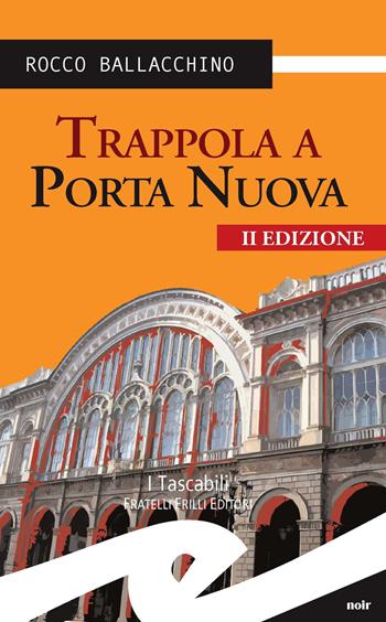 Trappola a Porta Nuova - Rocco Ballacchino - Libro Frilli 2015, Tascabili. Noir | Libraccio.it
