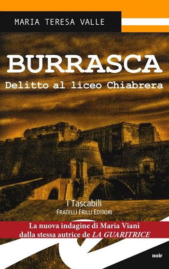 Burrasca. Delitto al liceo Chiabrebra - Maria Teresa Valle - Libro Frilli 2015, Tascabili. Noir | Libraccio.it