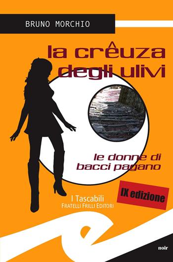 La crêuza degli ulivi. Le donne di Bacci Pagano - Bruno Morchio - Libro Frilli 2015, Tascabili. Noir | Libraccio.it