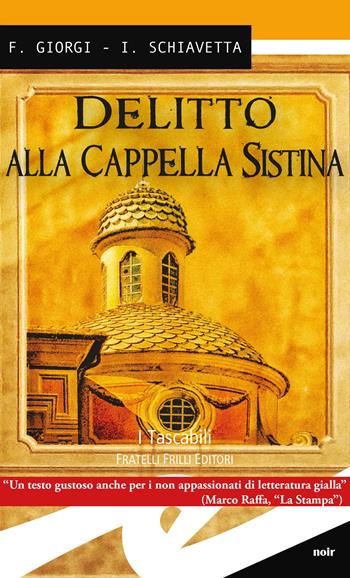 Delitto alla Cappella Sistina - F. Giogi, I. Schiavetta - Libro Frilli 2015, Tascabili. Noir | Libraccio.it