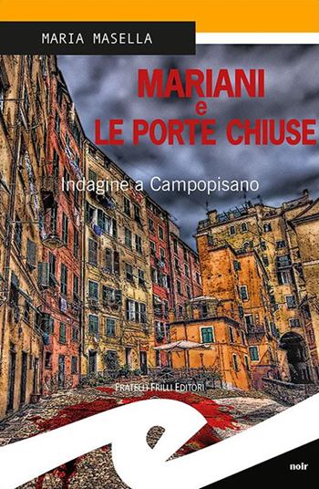 Mariani e le porte chiuse. Indagine a Campopisano - Maria Masella - Libro Frilli 2015, Supernoir bross | Libraccio.it