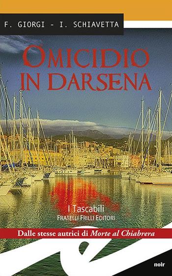 Omicidio in Darsena - Fiorenza Giorgi, Irene Schiavetta - Libro Frilli 2016, Tascabili. Noir | Libraccio.it