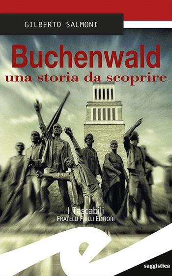 Buchenwald una storia da scoprire - Gilberto Salmoni - Libro Frilli 2016, I tascabili | Libraccio.it