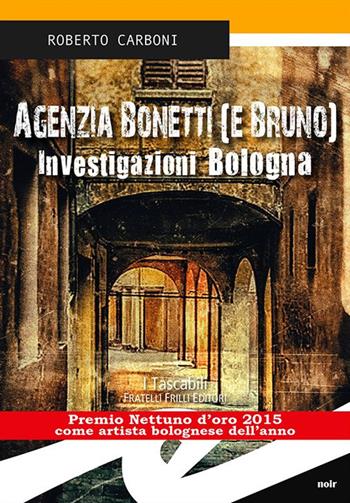 Agenzia Bonetti (e Bruno). Investigazioni Bologna - Roberto Carboni - Libro Frilli 2016, Tascabili. Noir | Libraccio.it