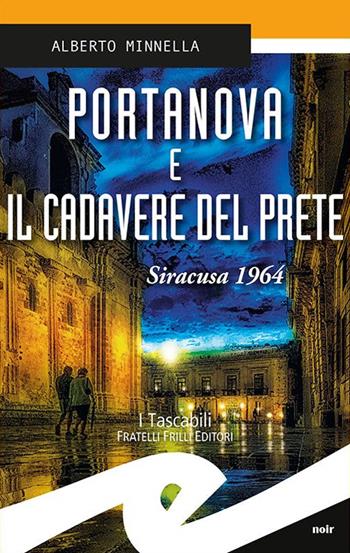 Portanova e il cadavere del prete. Siracusa 1964 - Alberto Minnella - Libro Frilli 2016, Tascabili. Noir | Libraccio.it
