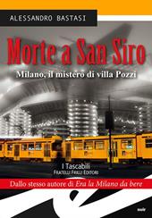 Morte a San Siro. Milano, il mistero di villa Pozzi