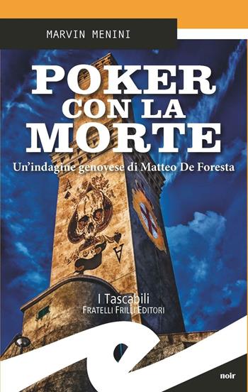 Poker con la morte. Un'indagine genovese di Matteo De Foresta - Marvin Menini - Libro Frilli 2017, Tascabili. Noir | Libraccio.it