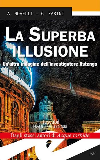 La superba illusione. Un'altra indagine dell'investigatore Astengo - Andrea Novelli, Gianpaolo Zarini - Libro Frilli 2017, Tascabili. Noir | Libraccio.it