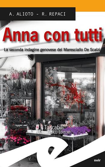 Anna con tutti. La seconda indagine genovese del Maresciallo De Scalzi - Alessandra Alioto, Rosalba Repaci - Libro Frilli 2017, Tascabili. Noir | Libraccio.it