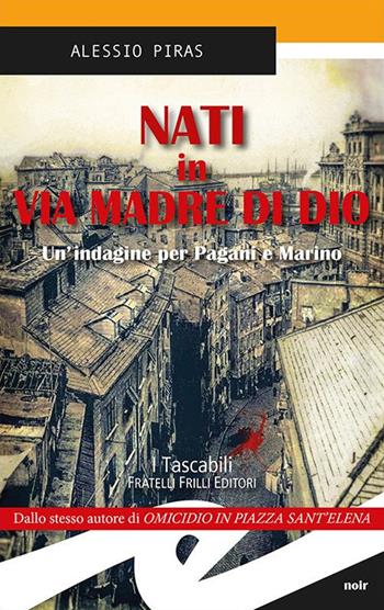 Nati in via Madre di Dio. Un'indagine per Pagani e Marino - Alessio Piras - Libro Frilli 2017, Tascabili. Noir | Libraccio.it
