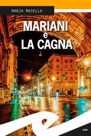 Mariani e la cagna - Maria Masella - Libro Frilli 2017, Supernoir bross | Libraccio.it