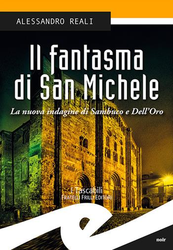 Il fantasma di San Michele. La nuova indagine di Sambuco e Dell'Oro - Alessandro Reali - Libro Frilli 2017, Tascabili. Noir | Libraccio.it