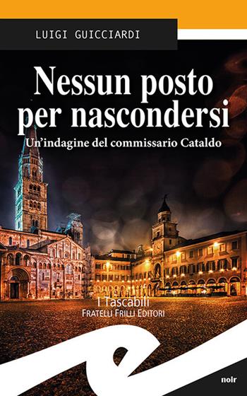 Nessun posto per nascondersi. Un'indagine del commissario Cataldo - Luigi Guicciardi - Libro Frilli 2018, Tascabili. Noir | Libraccio.it