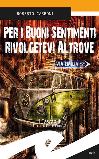 Per i buoni sentimenti rivolgetevi altrove - Roberto Carboni - Libro Frilli 2018, Tascabili. Noir | Libraccio.it