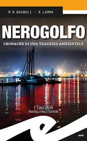 Nerogolfo. Cronache di una tragedia ambientale