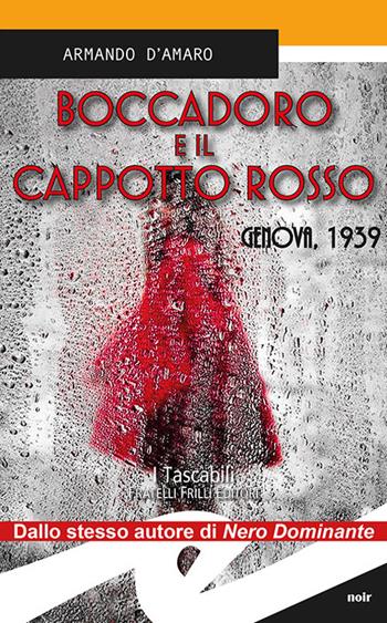 Boccadoro e il cappotto rosso. Genova,1939 - Armando D'Amaro - Libro Frilli 2018, Tascabili. Noir | Libraccio.it