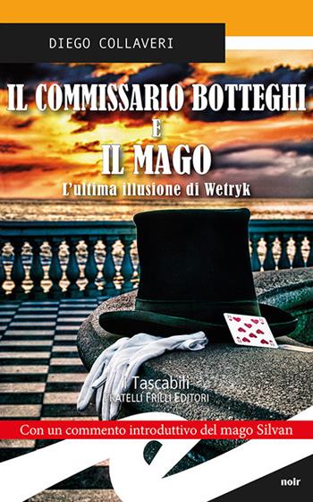 Il commissario Botteghi e il Mago. L'ultima illusione di Wetryk - Diego Collaveri - Libro Frilli 2018, Tascabili. Noir | Libraccio.it