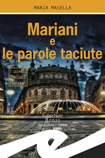 Mariani e le parole taciute - Maria Masella - Libro Frilli 2018, Supernoir bross | Libraccio.it