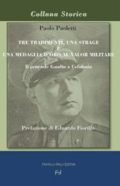 Tre tradimenti, una strage e una medaglia d'oro al valor militare. Il generale Gandin a Cefalonia